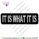 IT IS WHAT IT IS FUNNY BIKER EMBROIDERED IRON ON SEW ON PATCH