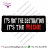 IT'S NOT THE DESTINATION IT'S THE RIDE BIKER IRON ON EMBROIDERED PATCH