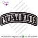 LIVE TO RIDE EMBROIDERED PATCH ROCKER JACKET VEST BIKER SEW ON PATCH