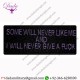 SOME WILL NEVER LIKE ME EMBROIDERED PATCH